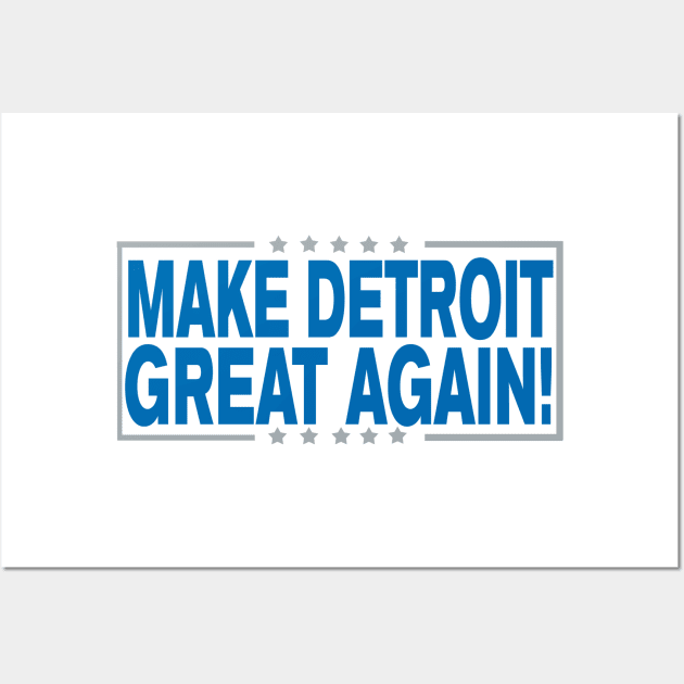 Make Detroit Great Again!!! Wall Art by OffesniveLine